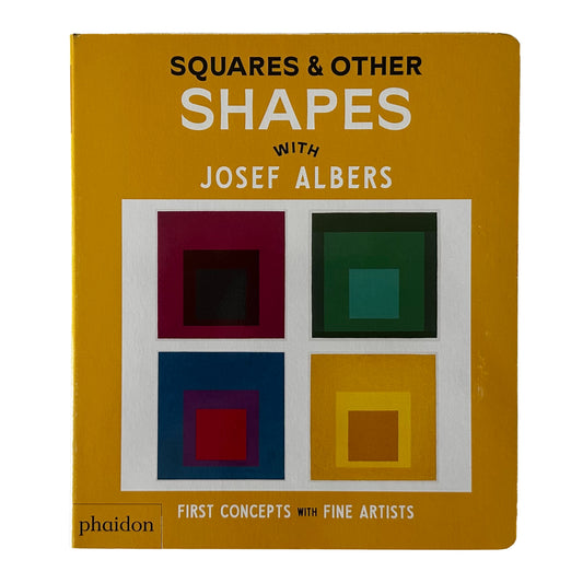 Book cover of 'Squares & Other Shapes with Josef Albers' by Phaidon on a white background