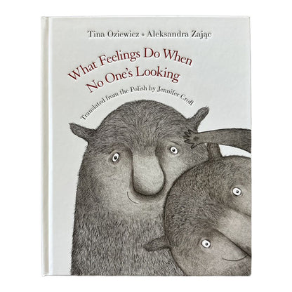 Book cover of 'What Feelings Do When No One's Looking' with illustrations of animals on a white background